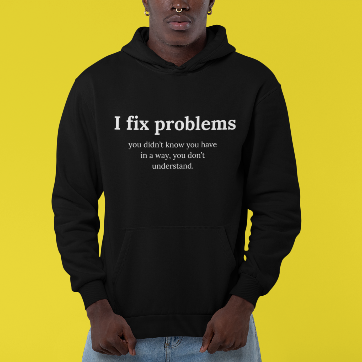 I fix problems you didn’t know you have in a way, you don’t understand. - Heavy Blend™ Hoodie