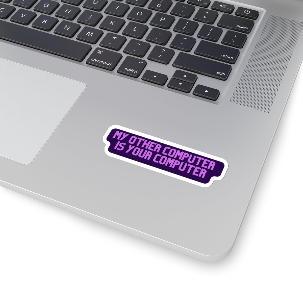 My other computer is your computer - Developer / Programmer / Software Engineer Kiss Cut Sticker