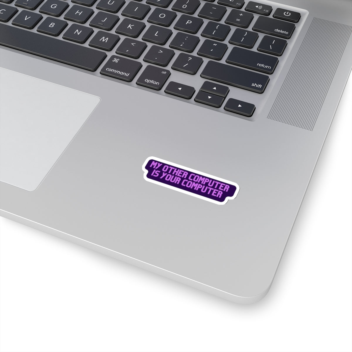 My other computer is your computer - Developer / Programmer / Software Engineer Kiss Cut Sticker