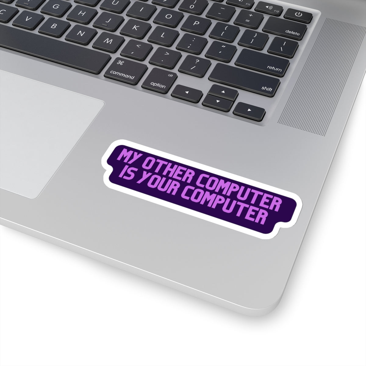 My other computer is your computer - Developer / Programmer / Software Engineer Kiss Cut Sticker