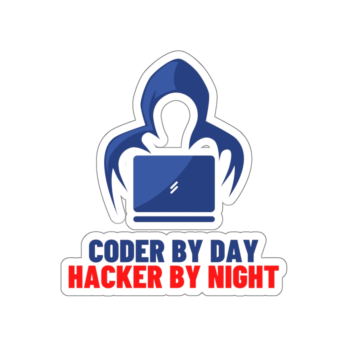 Coder by day hacker by night - Developer / Programmer / Software Engineer Kiss Cut Sticker